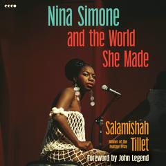 Nina Simone and the World She Made by Salamishah Tillet audiobook
