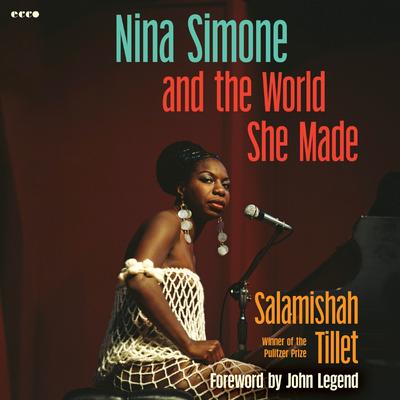 Nina Simone and the World She Made by Salamishah Tillet audiobook