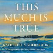 This Much is True by  Katherine A. Sherbrooke audiobook