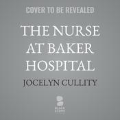 The Nurse at Baker Hospital by  Jocelyn Cullity audiobook