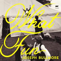 What Fun by Joseph Bullmore audiobook
