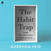 The Habit Trap by  Markham Heid audiobook
