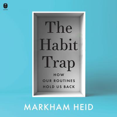 The Habit Trap by Markham Heid audiobook