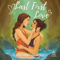 Last First Love by Tatiana Gómez audiobook