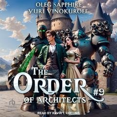 The Order of Architects: Book 9 by Oleg Sapphire audiobook