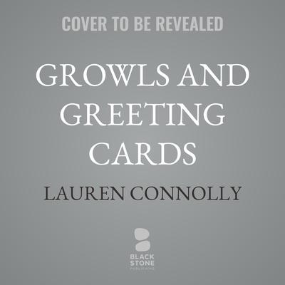 Growls and Greeting Cards by Lauren Connolly audiobook