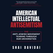 American Intellectual Antisemitism by  Shai Davidai audiobook