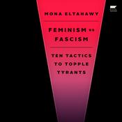 Feminism vs. Fascism by  Mona Eltahawy audiobook