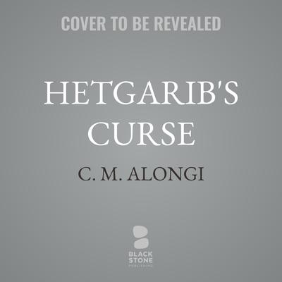Hetgarib's Curse by C. M. Alongi audiobook