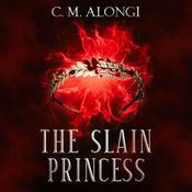 The Slain Princess by  C. M. Alongi audiobook