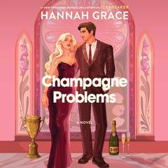 Champagne Problems by Hannah Grace audiobook