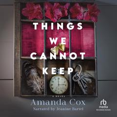 Things We Cannot Keep by Amanda Cox audiobook