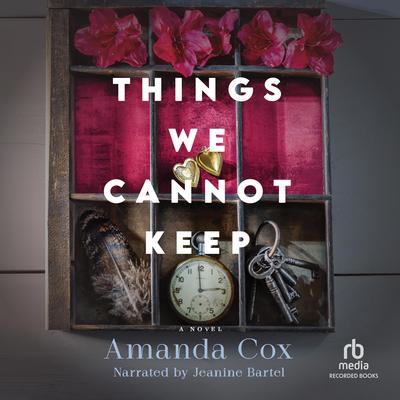 Things We Cannot Keep by Amanda Cox audiobook