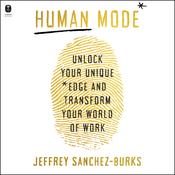 Human Mode by  Jeffrey Sanchez-Burks PhD audiobook