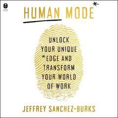 Human Mode by Jeffrey Sanchez-Burks audiobook