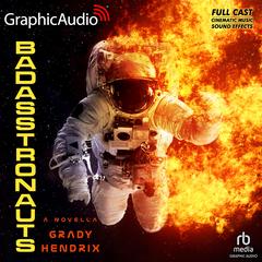 BadAsstronauts [Dramatized Adaptation] by Grady Hendrix audiobook