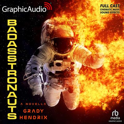 BadAsstronauts [Dramatized Adaptation] by Grady Hendrix audiobook