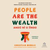 People Are the Wealth by  Christian Mungai audiobook