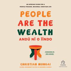 People Are the Wealth by Christian Mungai audiobook