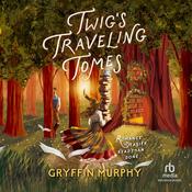 Twig's Traveling Tomes by  Gryffin Murphy audiobook