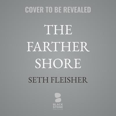The Farther Shore by Seth Fleisher audiobook