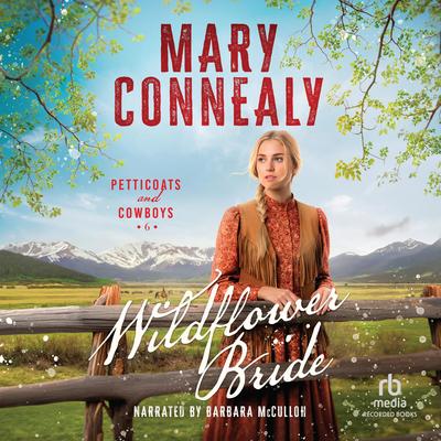 Wildflower Bride by Mary Connealy audiobook