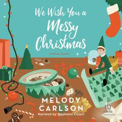 We Wish You a Messy Christmas by Melody Carlson audiobook
