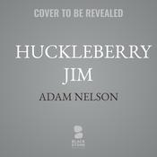 Huckleberry Jim by  Adam Nelson audiobook