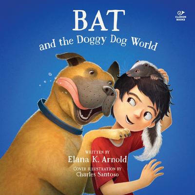 Bat and the Doggy Dog World by Elana K. Arnold audiobook