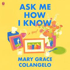 Ask Me How I Know by Mary Grace Colangelo audiobook