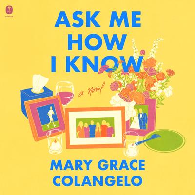 Ask Me How I Know by Mary Grace Colangelo audiobook