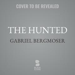 The Hunted by Gabriel Bergmoser audiobook