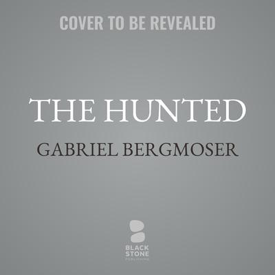 The Hunted by Gabriel Bergmoser audiobook