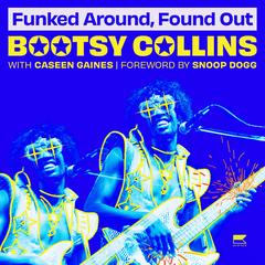 Funked Around, Found Out by Bootsy Collins audiobook