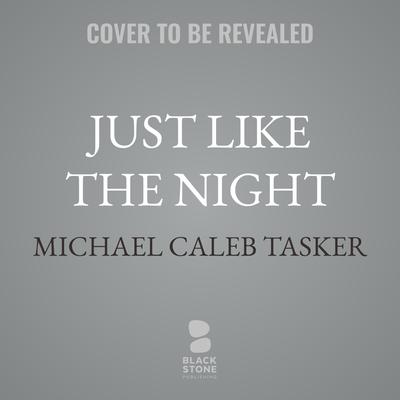 Just Like the Night by Michael Caleb Tasker audiobook