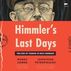 Himmler's Last Days by Wendy Lower audiobook