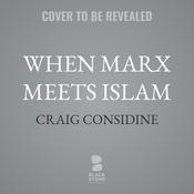 When Marx Meets Islam by  Craig Considine audiobook