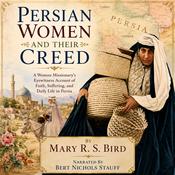 Persian Women and Their Creed by  Mary R. S. Bird audiobook