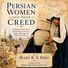 Persian Women and Their Creed by Mary R. S. Bird audiobook
