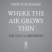 Where the Air Grows Thin by  Nicole LoBiondo audiobook