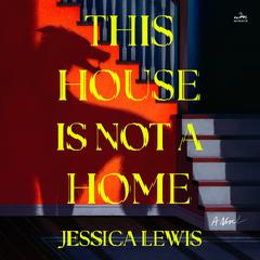 This House Is Not a Home by Jessica Lewis audiobook
