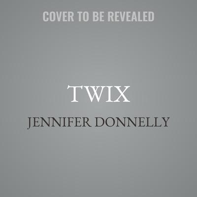 Twix by Jennifer Donnelly audiobook