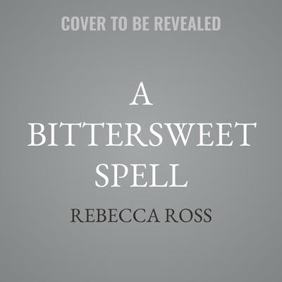 A Bittersweet Spell by Rebecca Ross audiobook
