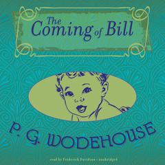 The Coming of Bill by P. G. Wodehouse audiobook