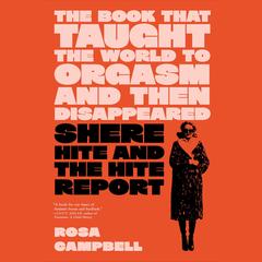 The Book That Taught the World to Orgasm and Then Disappeared by Rosa Campbell audiobook