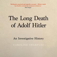 The Long Death of Adolf Hitler by Caroline Sharples audiobook