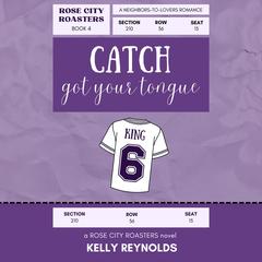 Catch Got Your Tongue by Kelly Reynolds audiobook