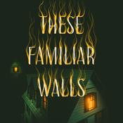 These Familiar Walls by  C. J. Dotson audiobook