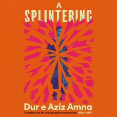 A Splintering by Dur e Aziz Amna audiobook