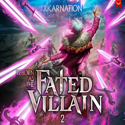 Reborn as the Fated Villain 2 by XKARNATION audiobook